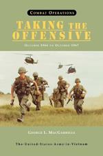 Combat Operations: Taking the Offensive, October 1966 To October 1967 (United States Army in Vietnam Series)