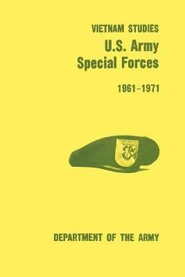 U.S. Army Special Forces 1961-1971 (U.S. Army Vietnam Studies Series) - Francis John Kelly,Verne L. Bowers,U.S. Department of the Army - cover