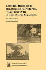 Staff Ride Handbook for the Attack on Pearl Harbor, 7 December 1941: A Study of Defending America