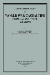 Comparative Study of World War Casualties from Gas and Other Weapons - H L Gilchrist - cover