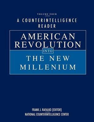 A Counterintelligence Reader, Volume IV: American Revolution into the New Millenium - National Counterintelligence Center - cover
