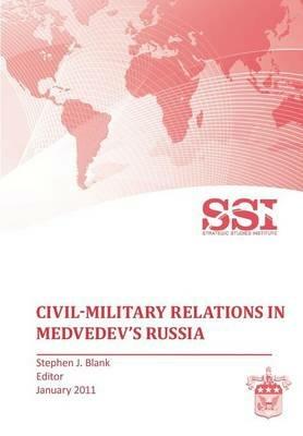 Civil-Military Relations in Medvedev's Russia - Strategic Studies Institute - cover