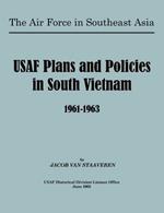 USAF Plans and Policies in South Vietnam, 1961-1963
