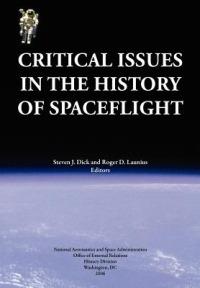 Critical Issues in the History of Spaceflight (NASA Publication SP-2006-4702) - Steven J. Dick,Roger D. Launius,NASA History Division - cover