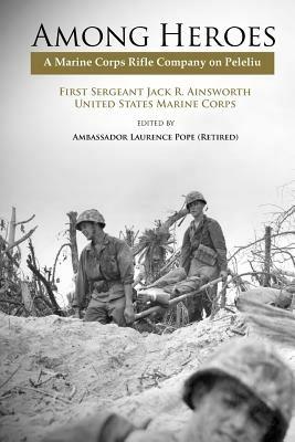 Among Heroes: A Marine Rifle Corps Company on Peleliu - Jack R. Ainsworth,Marine Corps University Press - cover