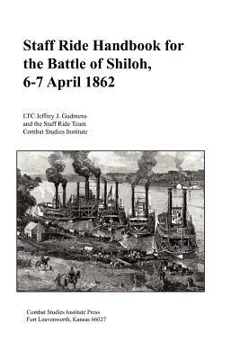Staff Ride Handbook for the Battle of Shiloh, 6-7 April 1862 - Jeffrey J. Gudmens,Combat Studies Institute Press - cover