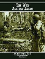 United States Army in World War II Pictorial Record: The War Against Japan