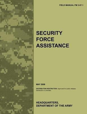 Security Force Assistance: The Official U.S. Army Field Manual FM FM 3-07.1 (May 2009) - Army Training Doctrine and Command,Combined Arms Doctrine Directorate,U.S. Department of the Army - cover