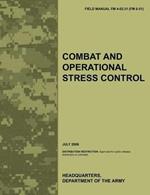 Combat and Operational Stress Control: The Official U.S. Army Field Manual FM 4-02.51 (FM 8-51) (July 2006)