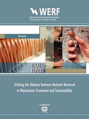 Striking the Balance between Nutrient Removal in Wastewater Treatment and Sustainability - J. B. Neethling - cover