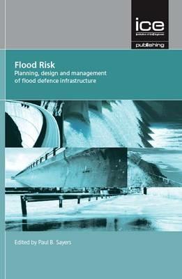 Flood Risk: Planning, Design and Management of Flood Defence Infrastructure - cover