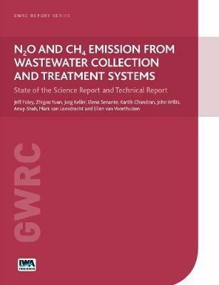 N2O and CH4 Emission from Wastewater Collection and Treatment Systems: State of the Science Report and Technical Report - Jeff Foley,Zhiguo Yuan,Jurg Keller - cover