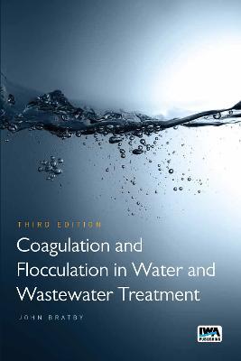Coagulation and Flocculation in Water and Wastewater Treatment - John Bratby - cover