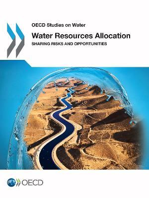 Water Resources Allocation: Sharing Risks and Opportunities - Organisation for Economic Co-Operation and Development (OECD) - cover