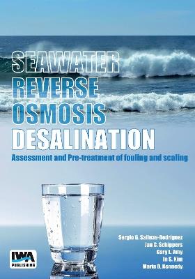 Seawater Reverse Osmosis Desalination: Assessment & Pre-treatment of Fouling and Scaling - cover