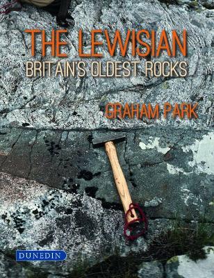 The Lewisian: Britain's oldest rocks - Graham Park - cover