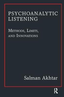 Psychoanalytic Listening: Methods, Limits, and Innovations - Salman Akhtar - cover