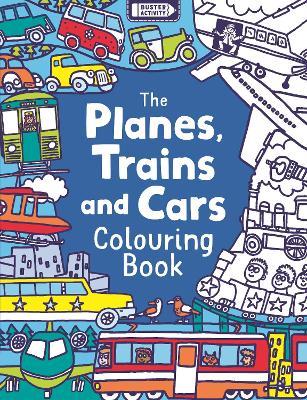 The Planes, Trains And Cars Colouring Book - Chris Dickason - cover