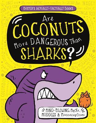 Are Coconuts More Dangerous Than Sharks?: Mind-Blowing Myths, Muddles and Misconceptions - Guy Campbell,Paul Moran - cover