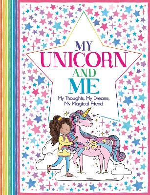 My Unicorn and Me: My Thoughts, My Dreams, My Magical Friend - Ellen Bailey,Becca Wright,Felicity French - cover