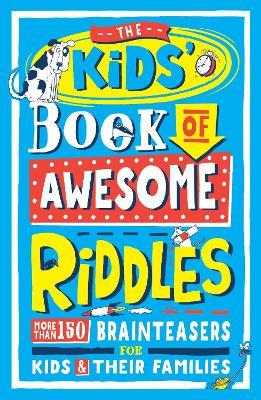 The Kids’ Book of Awesome Riddles: More than 150 brain teasers for kids and their families - Amanda Learmonth - cover