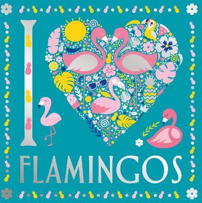 I Heart Flamingos - Felicity French,Lizzie Preston - cover
