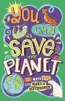 You Can Save The Planet: 101 Ways You Can Make a Difference - J. A. Wines,Clive Gifford,Sarah Horne - cover