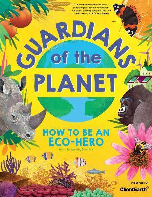 Guardians of the Planet: How to be an Eco-Hero - Clive Gifford - cover