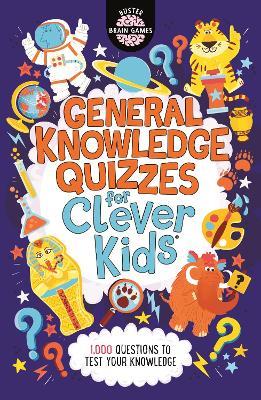 General Knowledge Quizzes for Clever Kids® - Joe Fullman,Chris Dickason - cover