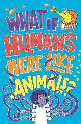 What If Humans Were Like Animals? - Marianne Taylor,Paul Moran - cover
