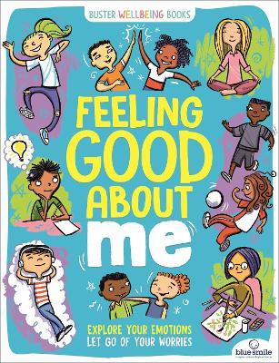 Feeling Good About Me: Explore Your Emotions, Let Go of Your Worries - Ellen Bailey,Lesley Pemberton - cover