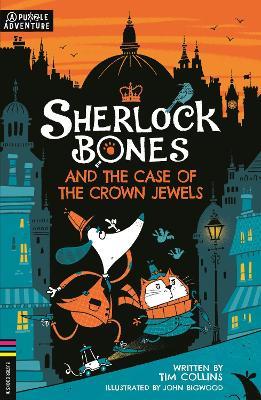 Sherlock Bones and the Case of the Crown Jewels: A Puzzle Quest - Tim Collins - cover