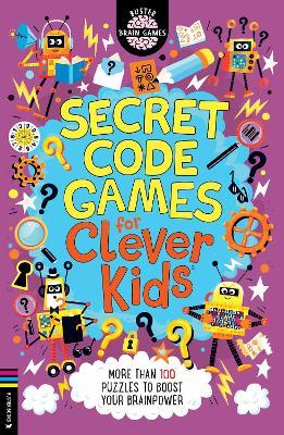 Secret Code Games for Clever Kids®: More than 100 secret agent and spy puzzles to boost your brainpower - Gareth Moore - cover