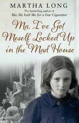 Ma, I've Got Meself Locked Up in the Mad House - Martha Long - cover