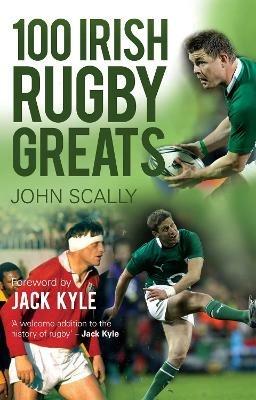 100 Irish Rugby Greats - John Scally - cover