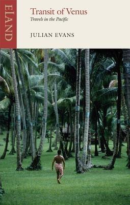 Transit of Venus: Travels in the Pacific - Julian Evans - cover
