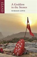 A Goddess in the Stones: Travels in Eastern India: Bihar and Orissa - Norman Lewis - cover