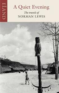 A Quiet Evening: The Travels of Norman Lewis