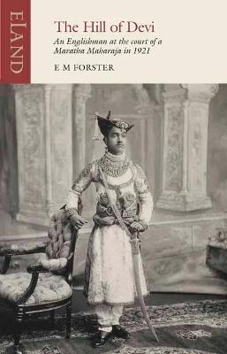 The Hill of Devi: An Englishman serving at the Court of a Maharaja - E. M. Forster - cover