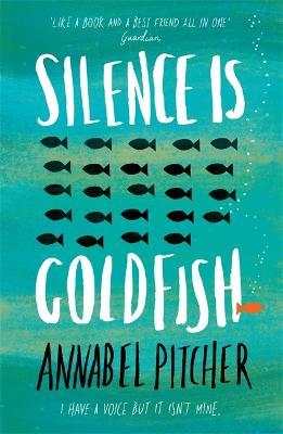 Silence is Goldfish - Annabel Pitcher - cover