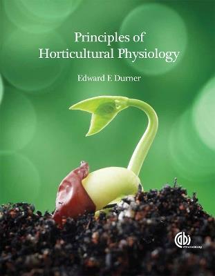 Principles of Horticultural Physiology - Edward Durner - cover