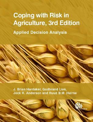 Coping with Risk in Agriculture: Applied Decision Analysis - J Brian Hardaker,Ruud B M Huirne,Jock R Anderson - cover