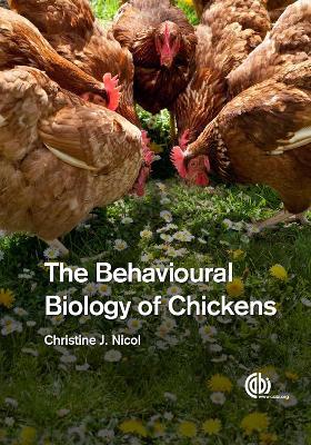 Behavioural Biology of Chickens, The - Christine Nicol - cover