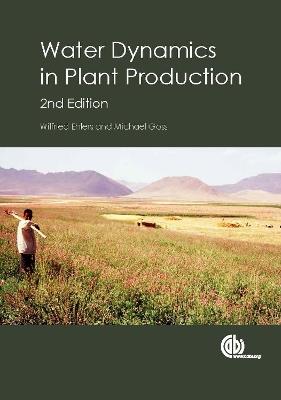 Water Dynamics in Plant Production - Wilfried Ehlers,Michael Goss - cover