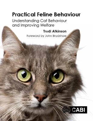 Practical Feline Behaviour: Understanding Cat Behaviour and Improving Welfare - Trudi Atkinson - cover