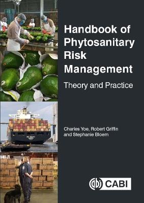 Handbook of Phytosanitary Risk Management: Theory and Practice - Charles Yoe,Robert Griffin,Stephanie Bloem - cover