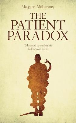 The Patient Paradox: Why Sexed Up Medicine is Bad for Your Health - Margaret McCartney - cover