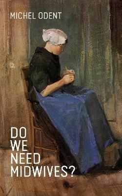Do We Need Midwives? - Michel Odent - cover
