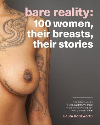 Bare Reality: 100 Women, Their Breasts, Their Stories - Laura Dodsworth - cover