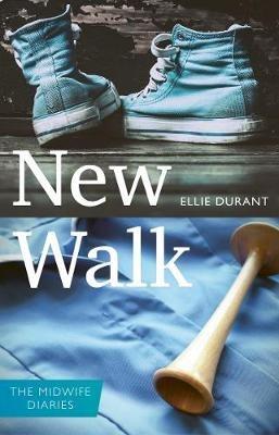 New Walk: The Midwife Diaries - Ellie Durant - cover